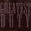Greatest_Duty